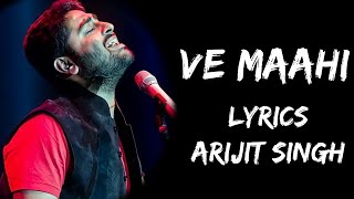 O Maahi Ve  Maahi Mainu Chhaddeyo Naa Lyrics  Arijit Singh  Lyrics Tube [upl. by Maridel]