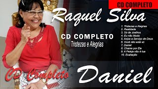 CD Daniel Completo  Tristezas e Alegrias  Raquel Silva  Ouça e seja edificado [upl. by Aggy]