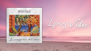 Nicola Gullo  Le conseguenze dellamore Lyrics Video [upl. by Junius]