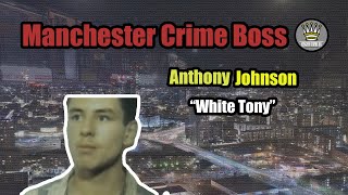 Anthony Johnson  Manchester Gang Boss quotWhite Tonyquot Mini Documentary [upl. by Argyle65]