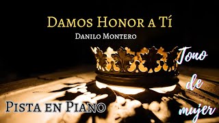 Damos Honor a tí Danilo Montero Pista en Piano tono de mujer [upl. by Hanzelin]