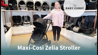 MaxiCosi Zelia Stroller  The Baby Cubby [upl. by Loralee304]