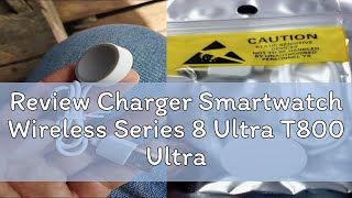 Review Charger Smartwatch Wireless Series 8 Ultra T800 Ultra T900 Ultra Series 9 [upl. by Jemie]