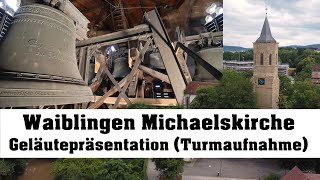 WAIBLINGEN D ev Michaelskirche Geläutepräsentation Turmaufnahme [upl. by Aidin]