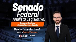 Senado Federal  Analista Legislativo  Administração  Direito Constitucional com Samuel Marques [upl. by Yslek]