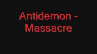 Antidemon  Massacre [upl. by Innavoeg]