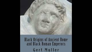 Black Origins of Ancient Rome and Black Roman Emperors Audiobook by Gert Muller [upl. by Sinaj]