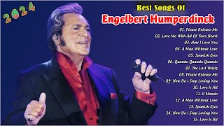 Engelbert Humperdinck Best Songs Full Album 🎤 Engelbert Humperdinck Greatest Hits 2024 [upl. by Enella]