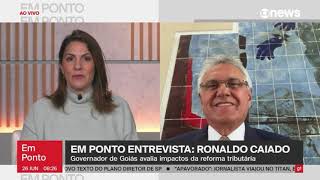 Ronaldo Caiado fala sobre Reforma Tributária ao vivo à GloboNews [upl. by Tegirb]