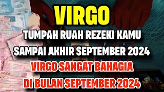 VIRGO TUMPAH RUAH REZEKI KAMU SAMPAI AKHIR SEPTEMBER 2024 [upl. by Attwood]