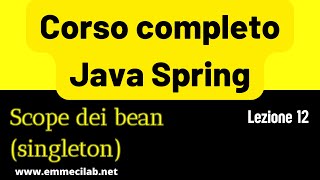 CORSO COMPLETO SPRING 12  Scope dei bean singleton [upl. by Sherburne]