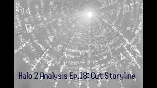 Halo 2 Analysis Ep18 Cut Storyline [upl. by Acinorav]