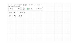 10s192ZR2OE Dane są punkty A B Punkt P należy do odcinka AB oraz AP  PB  1  2 Zatem [upl. by Sheaff]