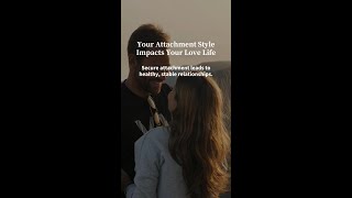 Your Attachment Style Impacts Your Love Life [upl. by Aylward]