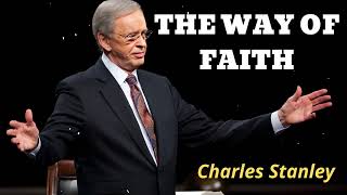 THE WAY OF FAITH  Pastor Charles Stanley [upl. by Nnaerb223]