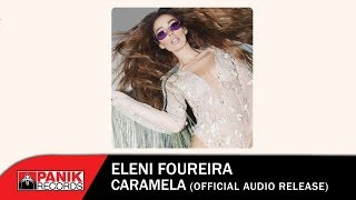 Ελένη Φουρέιρα  Καραμέλα  Eleni Foureira  Caramela  Official Audio Release [upl. by Deryl]