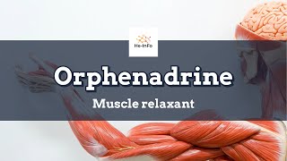 orphenadrine  Uses Dosage Side Effects amp Mechanism  Norgesic [upl. by Llatsyrc]