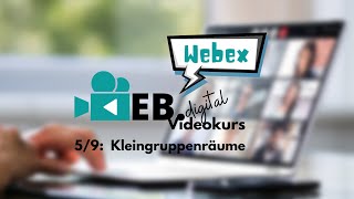 WebexKurs 59 So arbeitest du mit Kleingruppenräumen [upl. by Maridel803]