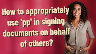 How to appropriately use pp in signing documents on behalf of others [upl. by Aiderfla]