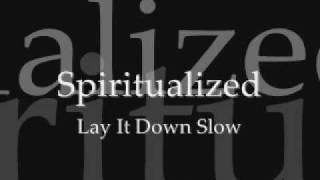 Spiritualized  Lay It Down Slow [upl. by Young]