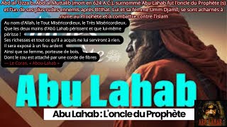 Abd alUzza surnommé Abu Lahab fut loncle du Prophète et lun de ses plus rudes ennemis [upl. by Ethelin641]