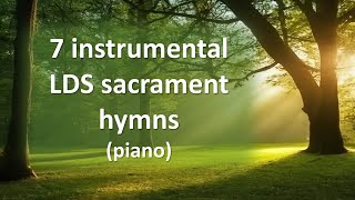 7 peaceful instrumental LDS Sacrament Hymns piano [upl. by Enybor79]