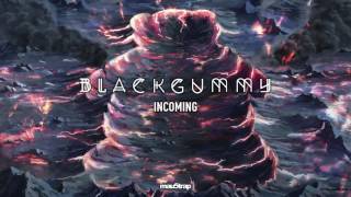 BlackGummy  Incoming [upl. by Gnoix]