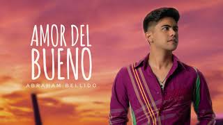 Amor Del Bueno  Abraham Bellido Lyric Video [upl. by Baruch]