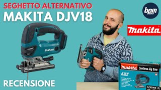 Seghetto alternativo Makita DJV18 un compagno per il fai da te [upl. by Nortyad]