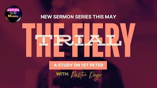 The Fiery Trial  A Study On 1st Peter Pst Dago [upl. by Moe]