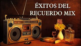 Éxitos del Recuerdo mix📻 el fonógrafo música ligada a tus recuerdos 📻 VOL2 [upl. by Amsab]