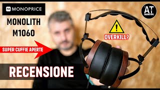 Recensione Monoprice Monolith M1060  Cuffie magnetoplanari da mastering [upl. by Musa]