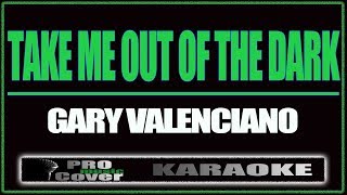 Take me out of the dark  Gary V KARAOKE [upl. by Aneekal]