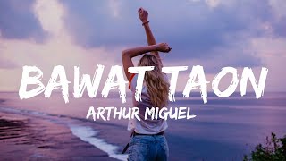 Arthur Miguel  Bawat Taon  lyrics [upl. by Annehcu]