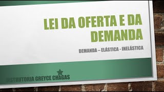 LEI DA OFERTA E DA DEMANDA ELÁSTICA  INELÁSTICA [upl. by Rozelle700]