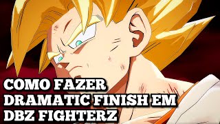 Como Fazer o Final Dramático Dramatic Finish em Dragon Ball FighterZ [upl. by Avehs977]