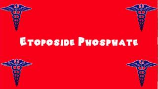 Pronounce Medical Words ― Etoposide Phosphate [upl. by Heiney]