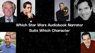 Which Star Wars Audiobook Narrator And AudioDrama Actor Suits Which Character [upl. by Eelorac]