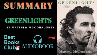 Summary of quot Greenlightsquot By Matthew McConaughey  Summary Audiobook Best Books Club  Quick Read [upl. by Stodder409]