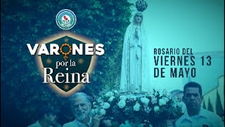 Rosario del viernes 13 de mayo VARONES POR LA REINA [upl. by Jonathan746]