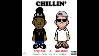 TROY AVE ft MAC MILLER  CHILLIN  Download Link [upl. by Ensoll]