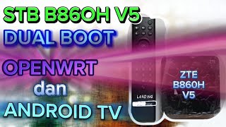 CARA INSTAL OPENWRT DI STB B860H V5 DUAL BOOT  OPENWRT  ANDROID TV  ZTE B860H V5  DUAL BOOT [upl. by Alfy587]