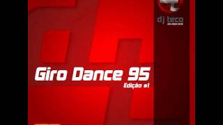 Giro Dance 95DJ Teco Faixa 6 [upl. by Htidirrem]