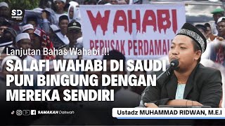 Salafi Wahabi di Saudi Pun Bingung Juga Dengan Mereka Sendiri  Ustadz Muhammad Ridwan [upl. by Lucho]