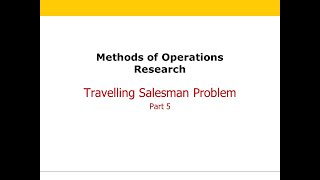 Methods of Operations Research Travelling Salesman Problem Part 5 [upl. by Allmon316]