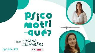 Ep10 Susana Guimarães quotA Psicomotricidade na doença mental crónicaquot [upl. by Nnylcaj]