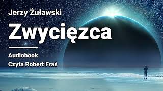 Jerzy Żuławski  Zwycięzca  Audiobook  Trylogia księżycowa [upl. by Dimitris]