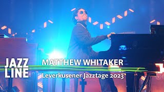 Matthew Whitaker live  Leverkusener Jazztage 2023  Jazzline [upl. by Cutlerr75]