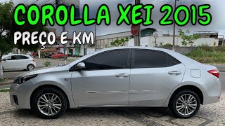 PREÇO E KM 👉 COROLLA XEI 2015 [upl. by Nonnad]