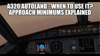 Approach Minimums Explained  When to use Autoland  A320 Flybywire MSFS 2020 [upl. by Fotzsyzrk]